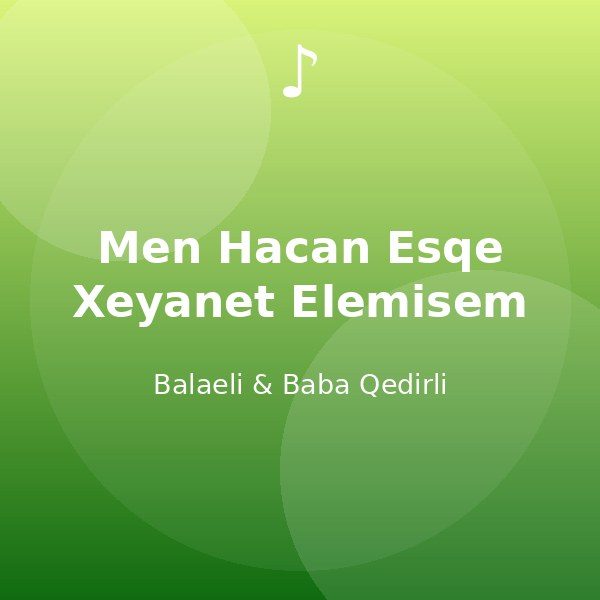 Men Hacan Esqe Xeyanet Elemisem — Balaeli & Baba Qedirli