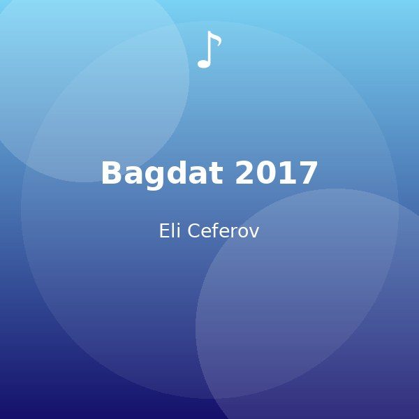 Bagdat 2017 — Eli Ceferov