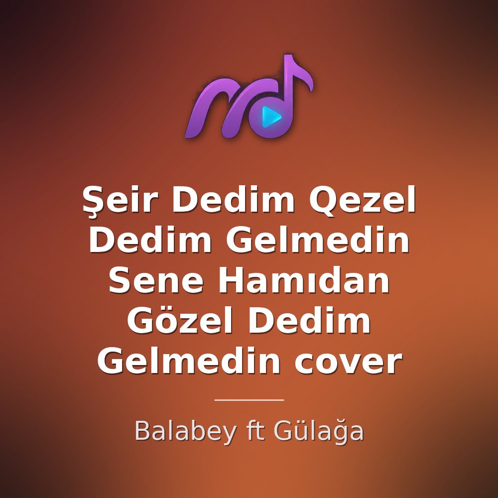 Şeir Dedim Qezel Dedim Gelmedin Sene Hamıdan Gözel Dedim Gelmedin cover — Balabey ft Gülağa
