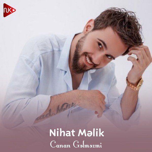 Canan Gəlməzmi — Nihat Məlik