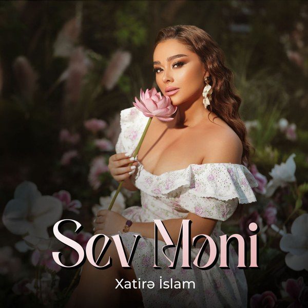 Sev Məni — Xatirə İslam