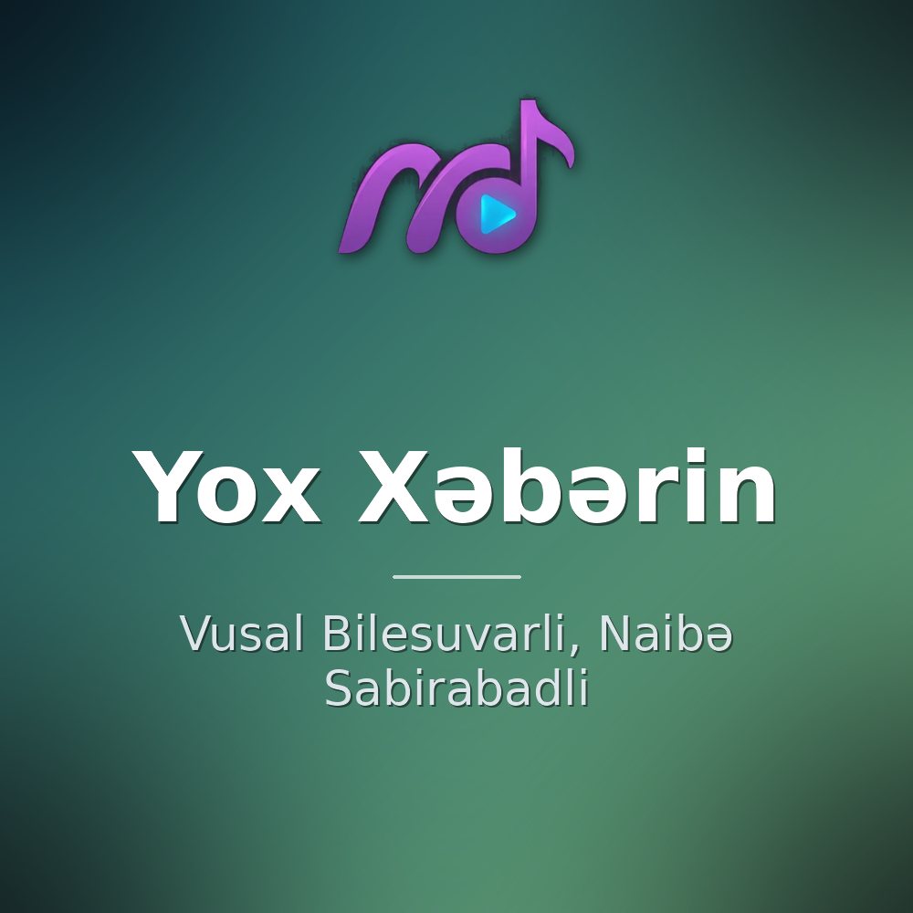 Yox Xəbərin — Vusal Bilesuvarli, Naibə Sabirabadli