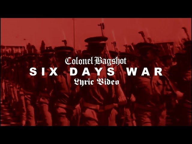 Six Days War — Colonel Bagshot